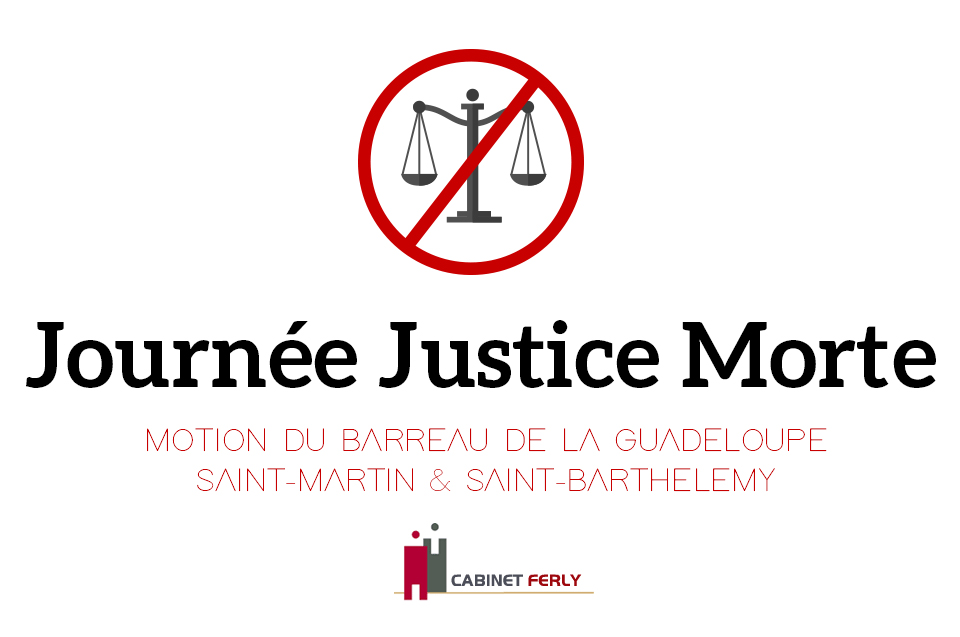 Journée «justice morte»:   Motion du Barreau de la Guadeloupe Saint-Martin & Saint-Barthelemy